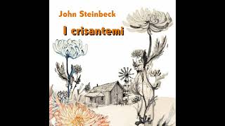 I CRISANTEMI(1937). Racconto di John Steinbeck.Voce: Luigi Loperfido.Link di analisi in descrizione.