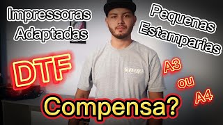 Impressoras DTF Adaptadas para Pequenas Empresas Compensa? Uma nova Opção para pequenos pedidos?