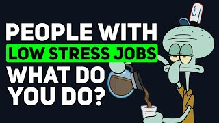 People who earn a GOOD SALARY with a LOW-STRESS JOB, What do you do? - Reddit Podcast