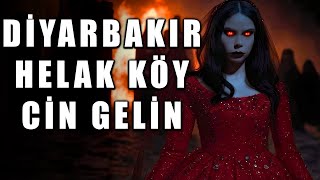 Diyarbakır Helak Köydeki Cin Gelin Vakası | Korku Hikayeleri Lanetli Yerler | Gerçek Paranormal