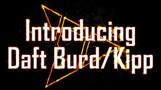 Introducing Daft Burd \u0026 Kipp by Daft Stormz!