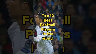 Top 10 Best Football players #shorts #youtubeshorts #football
