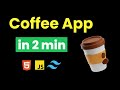 I CREATE COFFE APP IN 2 MIN USING HTML & TAILWIND CSS AND JAVASCRIPT