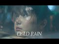 Cold Rain - Raine Cloud 【Official MV 】