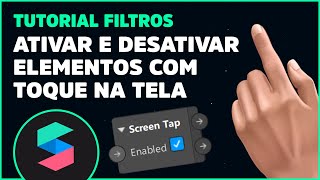 Ativar e desativar elementos com toque na tela / Screen Tap - Spark Ar Studio