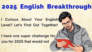 2025 English Breakthrough  | Graded Reader |  Improve Your English  |  2025 Learning Tips