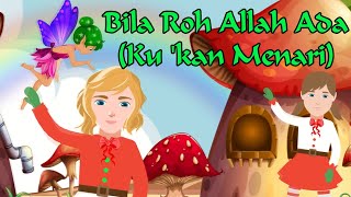 Bila Roh Allah Ada (Kukan Menari)