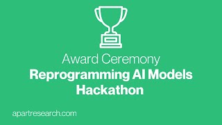 Award Ceremony: Reprogramming AI Models Hackathon