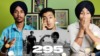 Reaction on 295 | Sidhu Moose Wala | The Kidd | MooseTape | Latest Punjabi Songs