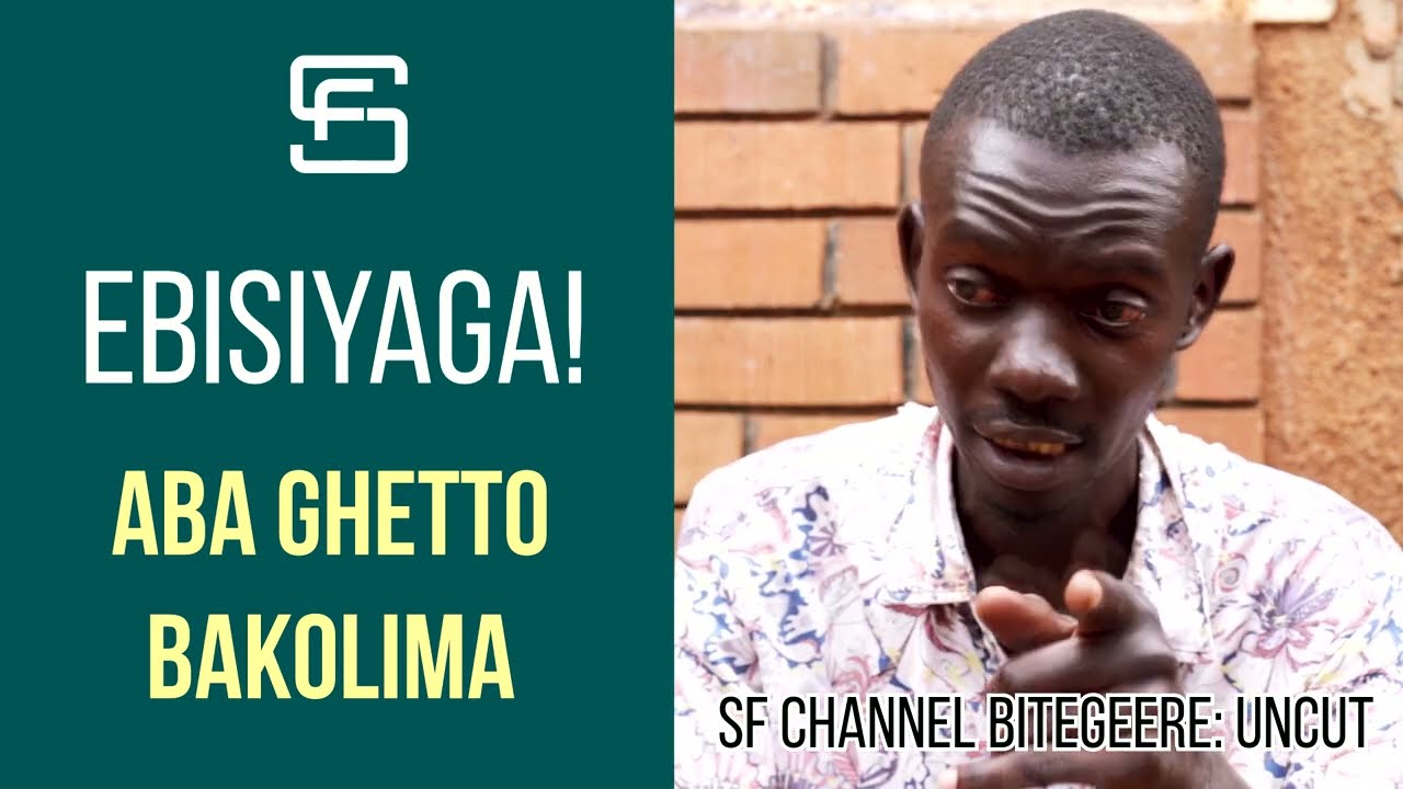 EBISIYAGA!!! ABA GHETTO BAKOLIMIDE ABAGAGA OKUBISASAANYA | UNCUT SF ...