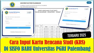 Cara Input Kartu Rencana Studi (KRS) Mahasiswa di SISFO BARU Universitas PGRI Palembang Terbaru 2025