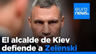 El alcalde de Kiev cierra filas en torno a Zelenski en medio de los ataques de Trump