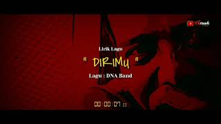 DNA - DIRIMU (LIRIK)