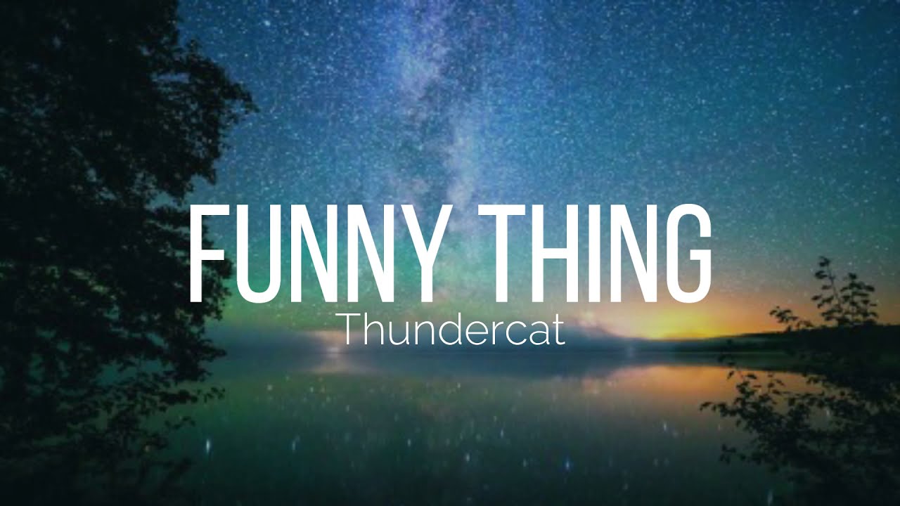 Thundercat Funny Thing Lyrics Youtube