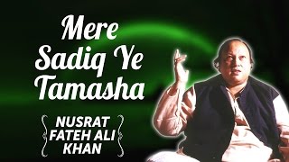 Mere Sadiq Ye Tamasha | Nusrat Fateh Ali Khan Songs | Songs Ghazhals And Qawwalis