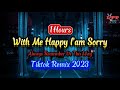 [1 Hour] With Me Happy I'am Sorry (remix Tiktok 2023) Always Remember Us This Way Dj Tons Dj抖音热播版