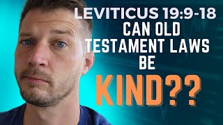 Kindness in Old Testament Laws || Leviticus 19:9-18