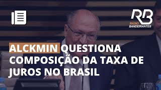 ALCKMIN defende REDUÇÃO DE JUROS e fala em SIMPLIFICAÇÃO TRIBUTÁRIA