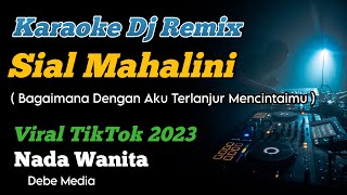 DJ Sial Mahalini Karaoke Remix Nada Cewek Viral Tiktok 2023