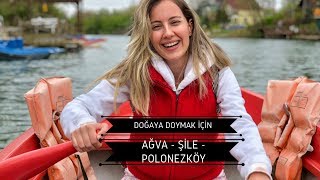 Doğa ile içe içe I AĞVA, ŞİLE-SAKLI GÖL, POLONEZKÖY