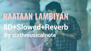 RAATAN LAMBIYAN SONG 8D+slowed+reverb  by sixthmusicalnote