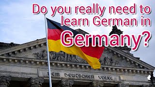 Do You Really Need to Learn German in Germany?