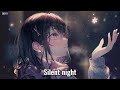 Nightcore ▸ Silent Night