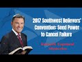 2017 Southwest Believers’ Convention: Seed Power to Cancel Failure- Kenneth Copeland Ministries