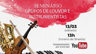 Seminário para Grupo de Louvor e Instrumentistas - 13/03/2021 - 14h