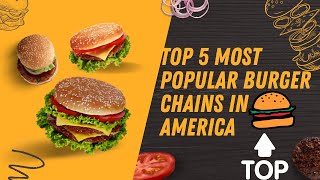 TOP 5 MOST POPULAR BURGER CHAINS IN AMERICA!