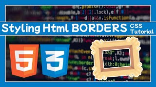 Styling HTML BORDERS: CSS Tutorial