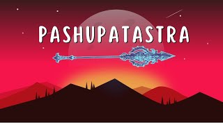 The Pashupatastra - Lord Shiva's Most Powerful Weapon | Hindu Mythology Explained