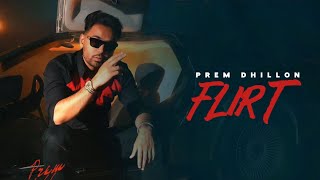 Flirt - Prem Dhillon (Official Video) New Song | Limitless Album | New Punjabi Songs