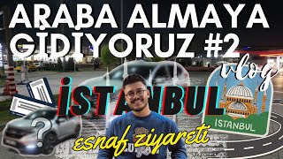 İSTANBUL'A ARABA ALMAYA GİDİYORUZ #vlog