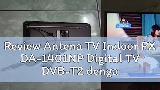 Review Antena TV Indoor PX DA-1401NP Digital TV DVB-T2 dengan kabel coaxial (Garansi 18 bulan)