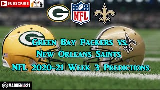 Green Bay Packers vs. New Orleans Saints | NFL 2020-21 Week 3 | Predictions Madden NFL 21