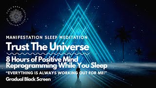 Trust The Universe, 🧲 8 Hours Sleep Manifestation Meditation,  Reprogram Your Mind 😴 🧠