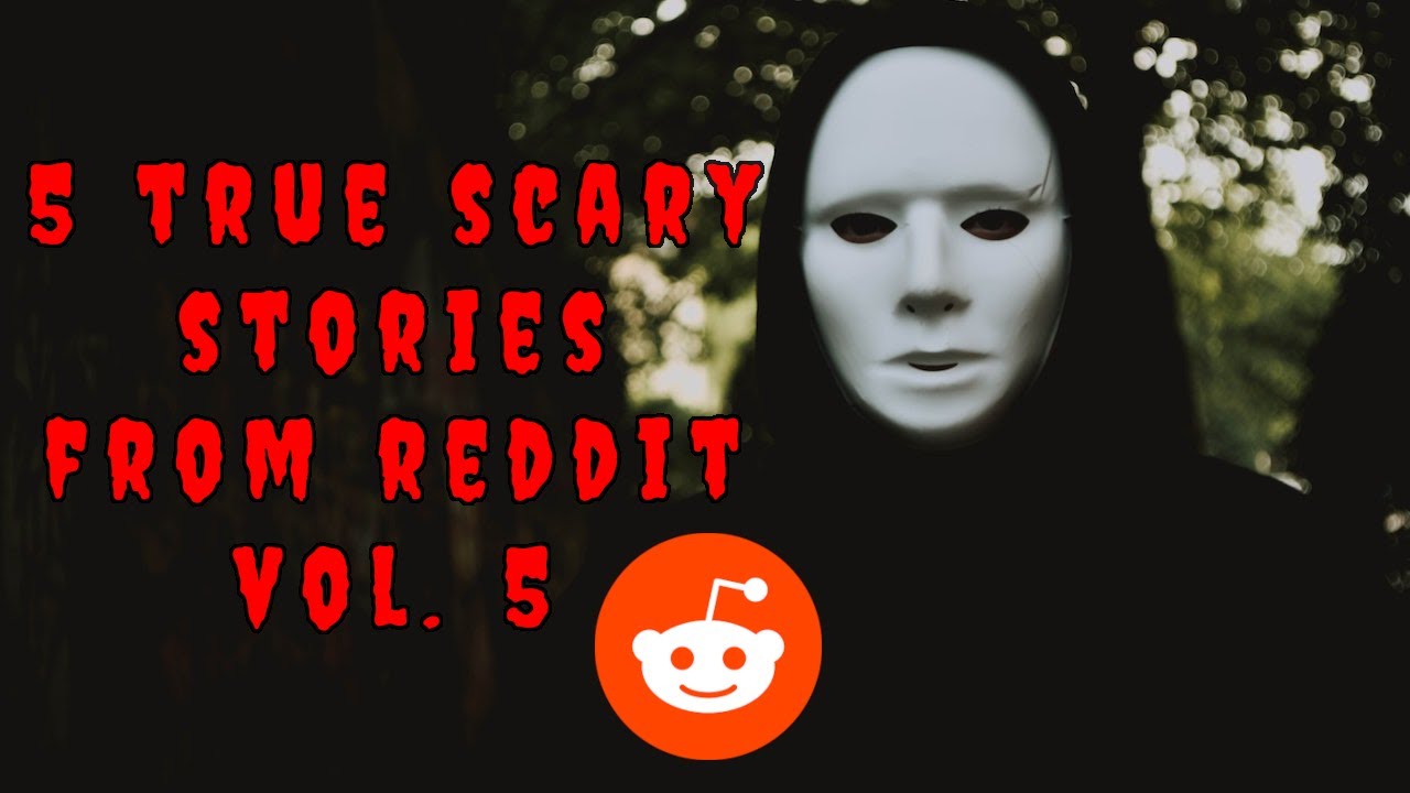 5 True Scary Stories From Reddit Vol. 5 - YouTube