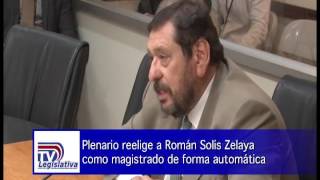 PLENARIO REELIGE A ROMÁN SOLÍS ZELAYA COMO MAGISTRADO DE FORMA AUTOMÁTICA