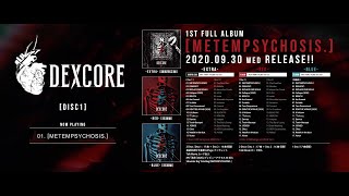 DEXCORE 「[METEMPSYCHOSIS.]」 DIGEST