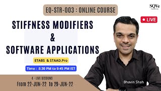 EQ-STR-003 : Stiffness modifiers and software applications | Online course | Bhavin Shah