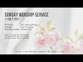 11July 2021 - Trinity Methodist Church PJ Worship Service