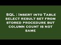 SQL : Insert into Table select result set from stored procedure but column count is not same