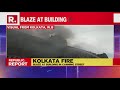 massive fire breaks out at building in canning street kolkata no injuries reported