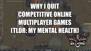 [Highlight] Why I Quit Competitive Online Multiplayer Games (TLDR: Mental Health).