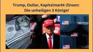 Trump, Dollar, Kapitalmarkt-Zinsen: Die unheiligen 3 Könige! Videoausblick