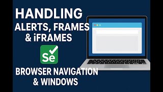 Selenium Java Full Tutorial – Alerts, Popups, Frames, iFrames, Browser Navigation & Window Handling