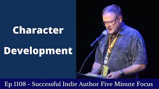 Successful Indie Author Five Minute Focus Ep1108 Character Development