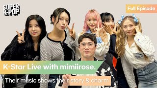 K-Star Live with mimiirose. Their music shows their story \u0026 charm