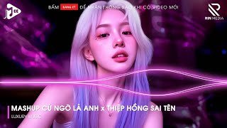 Mashup Cứ Ngỡ Là Anh x Thiệp Hồng Sai Tên Remix | Lk Người Lạ Thoáng Qua, Khóc Nơi Ta Cười Remix...